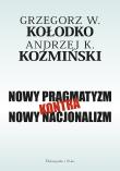 Nowy pragmatyzm kontra nowy nacjonalizm. Autor: Grzegorz W. Kołodko, Koźmiński Andrzej K.. Dadada.pl Okładka książki Nowy pragmatyzm kontra nowy nacjonalizm