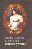 O miłości romantycznej. Autor: Wasylewski Stanisław. Dadada.pl Okładka książki O miłości romantycznej