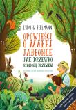 Opowieści o małej jabłonce. Jak drzewko stało się drzewem. Autor: Hellmann Ludwig. Dadada.pl Okładka książki Opowieści o małej jabłonce. Jak drzewko stało się drzewem