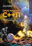 Opus magnum C++11. Programowanie w języku C++. Autor: Grębosz Jerzy. Dadada.pl Okładka książki Opus magnum C++11. Programowanie w języku C++