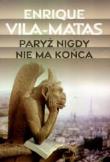 Paryż nigdy nie ma końca. Autor: Vila-Matas Enrique. Dadada.pl Okładka książki Paryż nigdy nie ma końca