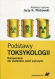 Podstawy toksykologii Kompendium dla studentów szkół wyższych. Autor: Jerzy K. Piotrowski (red.). Dadada.pl Okładka książki Podstawy toksykologii Kompendium dla studentów szkół wyższych