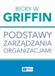 Podstawy zarządzania organizacjami. Autor: Griffin Ricky W.. Dadada.pl Okładka książki Podstawy zarządzania organizacjami