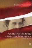 Polski Petersburg rosyjska Warszawa. Autor: Strelnikoff Dmitrij. Dadada.pl Okładka książki Polski Petersburg rosyjska Warszawa