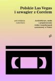 Polskie Las Vegas i szwagier z Corelem. Wydawca: Fundacja Kultura Miejsca. Dadada.pl Opakowanie Polskie Las Vegas i szwagier z Corelem