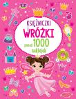 PONAD 1000 NAKLEJEK Księżniczki i wróżki. Autor: Opracowanie zbiorowe. Dadada.pl Okładka książki PONAD 1000 NAKLEJEK Księżniczki i wróżki