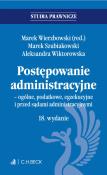 Postępowanie administracyjne - ogólne, podatkowe, egzekucyjne i przed sądami administracyjnymi. Autor: Opracowanie zbiorowe. Dadada.pl Okładka książki Postępowanie administracyjne - ogólne, podatkowe, egzekucyjne i przed sądami administracyjnymi