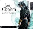 Poza cieniem. Audiobook. Autor: Weeks Brent, Tomasz Ignaczak, Strzelecka Małgorzata. Dadada.pl Okładka książki Poza cieniem. Audiobook