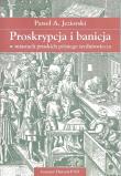 Proskrypcja i banicja w miastach pruskich późnego średniowiecza. Autor: Jeziorski Paweł A.. Dadada.pl Okładka książki Proskrypcja i banicja w miastach pruskich późnego średniowiecza