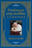 Przekroczyć próg modlitwy ze św. Janem Pawłem II. Modlitewnik duży format. Autor: Sobolewski Zbigniew. Dadada.pl Okładka książki Przekroczyć próg modlitwy ze św. Janem Pawłem II. Modlitewnik duży format