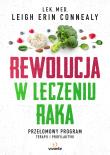 Rewolucja w leczeniu raka. Autor: Leigh Erin Connealy. Dadada.pl Okładka książki Rewolucja w leczeniu raka