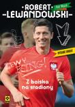 Okładka książki Robert Lewandowski. Z boiska na stadiony w.2017