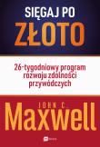 Sięgaj po złoto. Autor: John C. Maxwell, Anna Owsiak. Dadada.pl Okładka książki Sięgaj po złoto