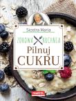 Okładka książki Siostra Maria - Pilnuj cukru- Zdrowa Kuchnia