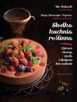 Słodka kuchnia roślinna.. Autor: Ida Kulawik, Kinga Błaszczyk-Wójcicka. Dadada.pl Okładka książki Słodka kuchnia roślinna.