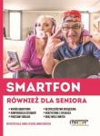 Smartfon również dla seniora. Autor: Kula Krzysztof, Pliszka Daniel, Smyczek Marek. Dadada.pl Okładka książki Smartfon również dla seniora