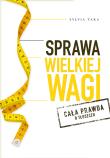 Okładka książki Sprawa wielkiej wagi.Cała prawda o tłuszczu