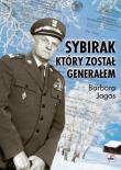 Sybirak, który został generałem. Losy mojego Ojca. Autor: Jagas Barbara. Dadada.pl Okładka książki Sybirak, który został generałem. Losy mojego Ojca