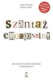 Szantaż emocjonalny Jak się obronić przed manipulacją i wykorzystaniem. Autor: Susan Forward, Donna Frazier. Dadada.pl Okładka książki Szantaż emocjonalny Jak się obronić przed manipulacją i wykorzystaniem
