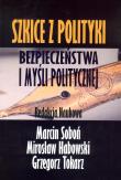Szkice z polityki bezpieczeństwa i myśli politycznej. Autor: red. Marcin Soboń, Habowski Mirosław. Dadada.pl Okładka książki Szkice z polityki bezpieczeństwa i myśli politycznej