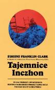 Tajemnice Inczhon. Autor: Eugene Franklin Clark. Dadada.pl Okładka książki Tajemnice Inczhon