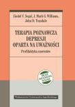 Terapia poznawcza depresji oparta na uważności. Pr. Autor: Zindel V. Segal, J. Mark G. Williams, John D. Teasdale. Dadada.pl Okładka książki Terapia poznawcza depresji oparta na uważności. Pr