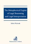 The Metaphorical Engine of Legal Reasoning and Legal Interpretation. Autor: Wojtczak Sylwia. Dadada.pl Okładka książki The Metaphorical Engine of Legal Reasoning and Legal Interpretation