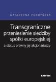 Okładka książki Transgraniczne przeniesienie siedziby spółki europejskiej a status prawny jej akcjonariuszy