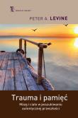 Trauma i pamięć.Praktyczny przewodnik.... Autor: Peter A. Levine. Dadada.pl Okładka książki Trauma i pamięć.Praktyczny przewodnik...