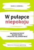 W pułapce niepokoju. Jak przechytrzyć własny.... Autor: David A. Carbonell. Dadada.pl Okładka książki W pułapce niepokoju. Jak przechytrzyć własny...