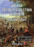Okładka książki Wojna trzydziestoletnia 1618-1648. Tragedia Europy