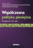 Współczesna polityka pieniężna. Autor:   Praca zbiorowa. Dadada.pl Okładka książki Współczesna polityka pieniężna