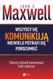 Wszyscy się komunikują niewielu potrafi się porozumieć. Autor: John C. Maxwell. Dadada.pl Okładka książki Wszyscy się komunikują niewielu potrafi się porozumieć