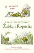 Wszystkie przygody Żabka i Ropucha. Autor: Lobel Arnold, Wojciech Mann. Dadada.pl Okładka książki Wszystkie przygody Żabka i Ropucha