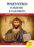 Wszystko o Jezusie z Nazaretu S. Autor: Molka Jacek. Dadada.pl Okładka książki Wszystko o Jezusie z Nazaretu S