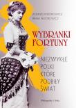 Wybranki fortuny. Niezwykłe Polki.... Autor: Andrzej Fedorowicz, Irena Fedorowicz. Dadada.pl Okładka książki Wybranki fortuny. Niezwykłe Polki...