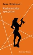 Wysłanniczka specjalna. Autor: Echenoz Jean. Dadada.pl Okładka książki Wysłanniczka specjalna