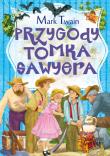 Zaczarowana klasyka. Przygody Tomka Sawyera. Autor: Twain Mark. Dadada.pl Okładka książki Zaczarowana klasyka. Przygody Tomka Sawyera