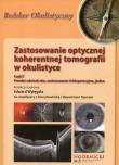 Zastosowanie optycznej koherentnej tomografii w okulistyce Część 1. Autor: Wylęgała Edward. Dadada.pl Okładka książki Zastosowanie optycznej koherentnej tomografii w okulistyce Część 1
