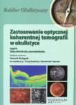 Zastosowanie optycznej koherentnej tomografii w okulistyce Część 2. Autor: Wylęgała Edward. Dadada.pl Okładka książki Zastosowanie optycznej koherentnej tomografii w okulistyce Część 2
