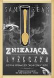 Okładka książki Znikająca łyżeczka. Dziwne opowieści chemicznej treści