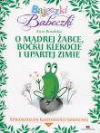 Bajeczki Babeczki O mądrej żabce, boćku Klekocie i upartej zimie. Autor: Rosolska Ewa. Dadada.pl Okładka książki Bajeczki Babeczki O mądrej żabce, boćku Klekocie i upartej zimie