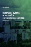 Białoruskie pytania w kontekście europejskich odpowiedzi. Autor: Rudkouski Piotr. Dadada.pl Okładka książki Białoruskie pytania w kontekście europejskich odpowiedzi