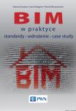 BIM w praktyce. Standardy. Wdrożenie. Case Study. Autor: Kasznia Dariusz, Magiera Jacek, Wierzowiecki Paweł. Dadada.pl Okładka książki BIM w praktyce. Standardy. Wdrożenie. Case Study
