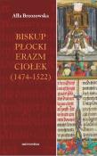Okładka książki Biskup płocki Erazm Ciołek (1474-1522)