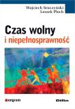 Czas wolny i niepełnosprawność. Autor: Wojciech Sroczyński, Ploch Leszek. Dadada.pl Okładka książki Czas wolny i niepełnosprawność