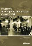 Dylematy europejskiej dyplomacji XX-XXI wieku. Autor: Alabrudzińska Elżbieta. Dadada.pl Okładka książki Dylematy europejskiej dyplomacji XX-XXI wieku