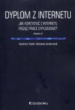 Dyplom z internetu Jak korzystaćz Internetu pisząc prace dyplomowe. Autor: Pawlik Kazimierz, Zenderowski Radosław. Dadada.pl Okładka książki Dyplom z internetu Jak korzystaćz Internetu pisząc prace dyplomowe