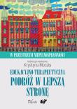 Okładka książki Edukacyjno-terapeutyczna podróż w lepszą stronę