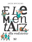 Elementarz dla rodziców. Autor: Mycielski Jacek. Dadada.pl Okładka książki Elementarz dla rodziców
